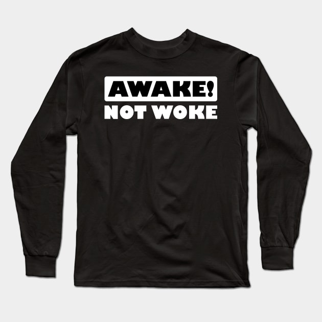 Awake! Not Woke Long Sleeve T-Shirt by teestaan